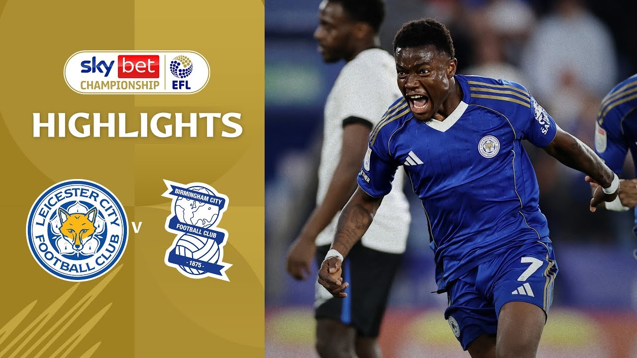 #ไฮไลท์ฟุตบอล [ เลสเตอร์ ซิตี้ 2 - 0 เบอร์มิงแฮม ซิตี้ ] เดอะแชมเปี้ยนส์ชิพ อังกฤษ 2025/30.8.68
